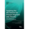 Targeting the Microbiome for Disease Diagnosis and Therapy: New Frontiers for Personalized Medicine