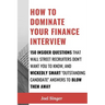 How to Dominate Your Finance Interview: 150 Insider Questions That Wall Street Recruiters Don't Want You to Know, and Wickedly Smart "Outstanding Cand