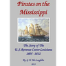 Pirates on the Mississippi: The Story of the U.S. Revenue Cutter Louisiana 1805 - 1812