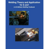 Welding Theory and Application TC 9-237 A US Military Welding Textbook