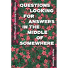 365 Thought Provoking Questions - Questions Looking For Answers In The Middle Of Somewhere: Icebreaker Relationship Couple Conversation Starter with F