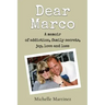 Dear Marco: A memoir of addiction, family secrets, joy, love and loss