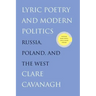 Lyric Poetry and Modern Politics: Russia, Poland, and the West