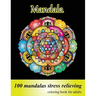 Coloring Book for Adults 100 Mandalas, Stress Relieving Mandala: Amazing Mandalas for Stress Relief and Relaxation, Designs for Adults Relaxation