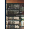 Genealogy of Rasselas Wilcox Brown and Mary Potter Brownell Brown