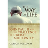 The Way of Life: John Paul II and the Challenge of Liberal Modernity