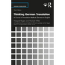 Thinking German Translation: A Course in Translation Method: German to English