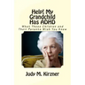 Help! My Grandchild Has ADHD: What These Children and Their Parents Wish You Knew