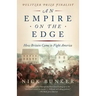 An Empire on the Edge: How Britain Came to Fight America