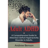 Adult ADHD: A Comprehensive Guide to Attention Deficit Hyperactivity Disorder in Adults