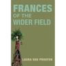 Frances of the Wider Fields