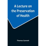 A Lecture on the Preservation of Health
