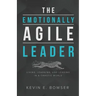 The Emotionally Agile Leader: Living, Learning, and Leading in a Chaotic World