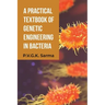 A Practical Textbook of Genetic Engineering in Bacteria