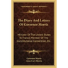 The Diary and Letters of Governor Morris: Minister of the United States to France, Member of the Constitutional Convention, Etc.