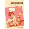 Cooking Lessons: The Politics of Gender and Food