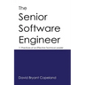 The Senior Software Engineer: 11 Practices of an Effective Technical Leader