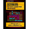 German: Idioms Fast Track Learning for English Speakers: The 100 most used English idioms with 600 phrase examples.