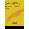 Traditions Of The Thompson River Indians Of British Columbia (1898)