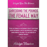 Weight Loss For Women: SHREDDING THE POUNDS THE FEMALE WAY - The Ultimate Intermittent Fasting For Women With Workout, Diet, And Meal Plans T