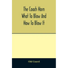 The coach horn: what to blow and how to blow it