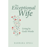 The Exceptional Wife: Living by God's Words
