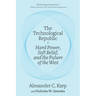 The Technological Republic: Hard Power, Soft Belief, and the Future of the West