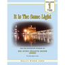 It Is The Same Light: The Enlightening Wisdom of Sri Guru Granth Sahib