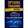 Options Trading: The Bible: This book includes: Options Trading for beginners, Options Trading Crash Course to build a passive income from home
