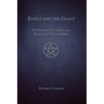 Ethics and the Craft: The History, Evolution, and Practice of Wiccan Ethics