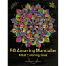 90 Amazing Mandalas: Great Adult Coloring Book for Relaxation & Stress Relief World's Most Beautiful Mandalas, Meditation Designs, Designed to Soothe