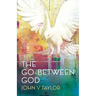 The Go-Between God: New Edition