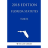 Florida Statutes - Torts (2018 Edition)
