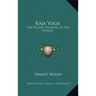 Raja Yoga: The Occult Training of the Hindus