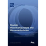 Flexible Micromanipulators and Micromanipulation