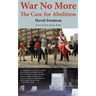 War No More: The Case for Abolition