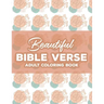 Beautiful Bible Verse Adult Coloring Book: Christian Coloring Book For Women, Coloring Pages with Relaxing Designs and Scriptures To Calm The Mind and
