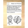 A Treatise on Regeneration. by Peter Van Mastricht, D.D. Professor of Divinity in the Universities of Francfort, Duisburgh, and Utrecht. Extracted fro