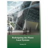 Redesigning the Planet: Local Systems: Reshaping the Constructs of Civilizations through the Use of Ecological Design & Other Conceptual & Pra