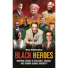 Black Heroes: Inspiring Stories of Resilience, Courage, and Triumph Against Adversity