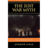 Just War Myth: The Moral Illusions of War