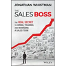 The Sales Boss: The Real Secret to Hiring, Training and Managing a Sales Team