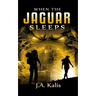 When The Jaguar Sleeps: A jungle adventure