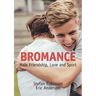 Bromance: Male Friendship, Love and Sport