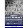 Gesenius' Hebrew Grammar: The Linguistics and Language Composition of Hebrew - its Etymology, Syntax, Tones, Verbs and Conjugation
