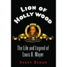 Lion of Hollywood: The Life and Legend of Louis B. Mayer