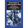 Innovation in Ethnographic Film: From Innocence to Self-Consciousness, 1955-1985