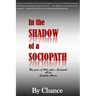 In the SHADOW of a SOCIOPATH: My Years of Hell with a Sociopath AKA Sadistic Abuser