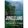 Jungleland: A Mysterious Lost City and a True Story of Deadly Adventure