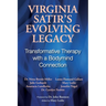 Virginia Satir's Evolving Legacy: Transformative Therapy with a Bodymind Connection